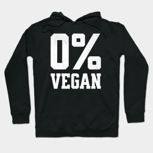 Zero Percent Vegan - Funny Canivore Meat Lovers and Vegan Teaser Dark Background Hoodie